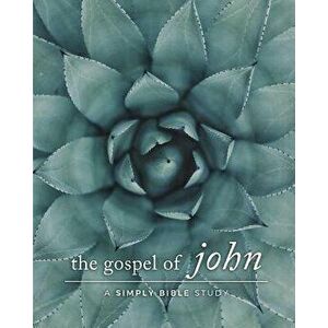 The Gospel of John: A Simply Bible Study, Paperback - Carmen Beasley imagine