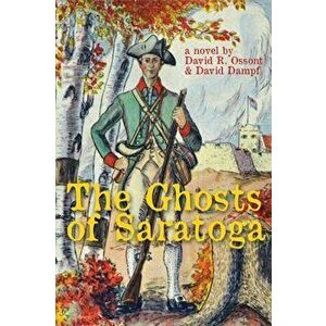 The Ghosts of Saratoga, Paperback - David Ossont imagine