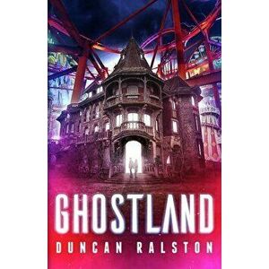 Ghostland, Paperback - Duncan Ralston imagine