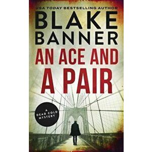 An Ace and a Pair: A Dead Cold Mystery, Paperback - Blake Banner imagine