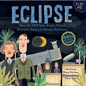 Eclipse: How the 1919 Solar Eclipse Proved Einstein's Theory of General Relativity, Paperback - Darcy Pattison imagine