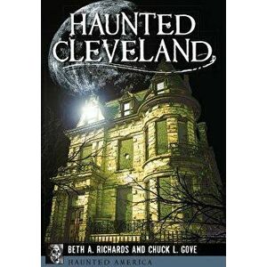 Haunted Cleveland, Paperback - Beth A. Richards imagine