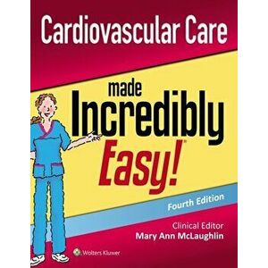 Cardiovascular Care Made Incredibly Easy, Paperback - Mary Ann McLaughlin imagine