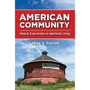 American Community: Radical Experiments in Intentional Living, Hardcover - Mark S. Ferrara imagine