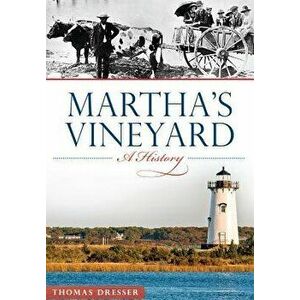 The History of Martha's Vineyard, Paperback imagine