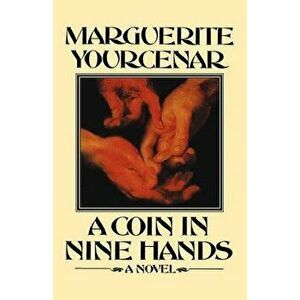 A Coin in Nine Hands - Marguerite Yourcenar imagine