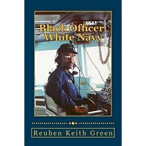 Black Officer, White Navy, Paperback - Reuben Keith Green Usn imagine