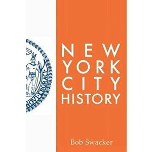 New York City History, Paperback - Bob Swacker imagine