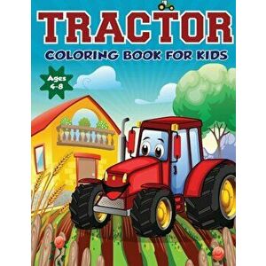 Tractor Coloring Book for Kids Ages 4-8: The Perfect Fun Farm Based Gift for Toddlers and Kids Ages 4-8 (Boys and Girls Coloring Books), Paperback - A imagine