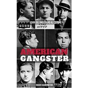 American Gangster: John Dillinger and Al Capone - 2 Books in 1, Paperback - Roger Harrington imagine
