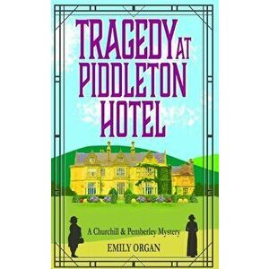 Tragedy at Piddleton Hotel, Paperback - Emily Organ imagine