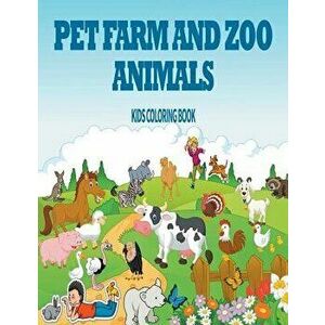 Pet, Farm & Zoo Animals: Kids Coloring Book, Paperback - Cindy Penne imagine