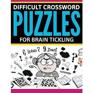 Difficult Crossword Puzzles for Brain Tickling, Paperback - Speedy Publishing LLC imagine