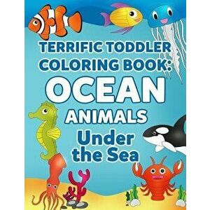 Coloring Books for Toddlers: Ocean Animal Coloring Book for Kids: Under the Sea Animals to Color for Early Childhood Learning, Preschool Prep, and, Pa imagine