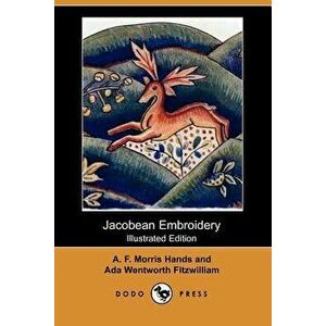 Jacobean Embroidery (Illustrated Edition) (Dodo Press), Paperback - Ada Wentworth Fitzwilliam imagine