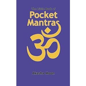 The Little Book of Pocket Mantras, Paperback - Akasha Moon imagine