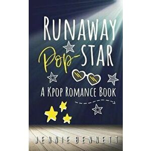 Runaway Pop-Star: A Kpop Romance Book, Paperback - Jennie Bennett imagine