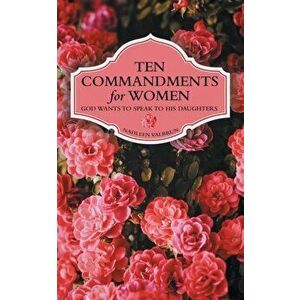 Ten Commandments for Women: God Wants to Speak to His Daughters, Paperback - Nadleen Valbrun imagine
