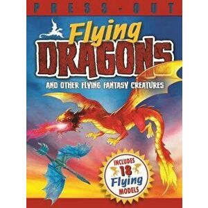 Press Out Flying Dragons and Other Flying Fantasy Creatures, Paperback - Arcturus Publishing imagine