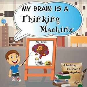 My Brain is a Thinking Machine: A fun social story teaching emotional intelligence and self mastery for kids through a boy becoming aware of his thoug imagine