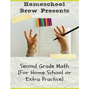 Second Grade Math: (for Homeschool or Extra Practice), Paperback - Greg Sherman imagine