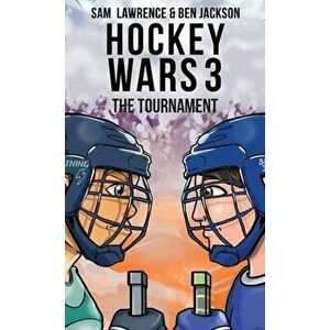 Hockey Wars 3: The Tournament, Hardcover - Sam Lawrence imagine