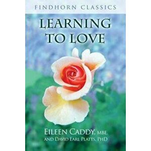 Learning to Love, Paperback - Eileen Caddy imagine