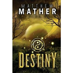 Destiny, Paperback - Matthew Mather imagine