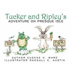 Tucker and Ripley's Adventure on Presque Isle, Hardcover - Eugene H. Ware imagine