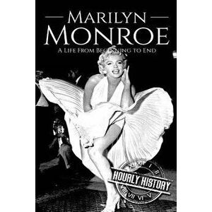 Marilyn Monroe: A Life From Beginning to End, Paperback - Hourly History imagine