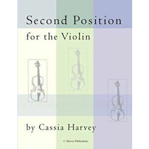 Second Position for the Violin, Paperback - Cassia Harvey imagine