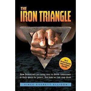 The Iron Triangle: Inside the Liberal Democrat Plan to Use Race to Divide Christians and America in their Quest for Power and How We Can, Paperback - imagine