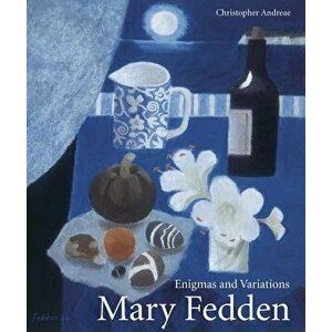 Mary Fedden: Enigmas and Variations, Paperback - Mr Christopher Andreae imagine