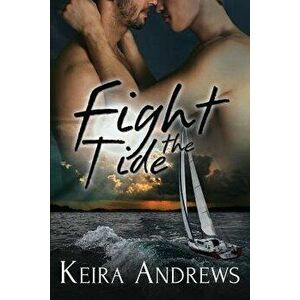 Fight the Tide, Paperback - Keira Andrews imagine