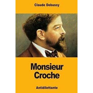 Monsieur Croche, Paperback - Claude Debussy imagine