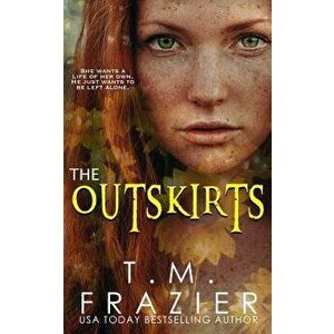 The Outskirts: (the Outskirts Duet Book 1), Paperback - T. M. Frazier imagine