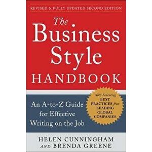 The Business Style Handbook, Second Edition: An A-To-Z Guide for Effective Writing on the Job, Paperback - Helen Cunningham imagine