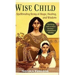 Wise Child, Hardcover - Monica Furlong imagine