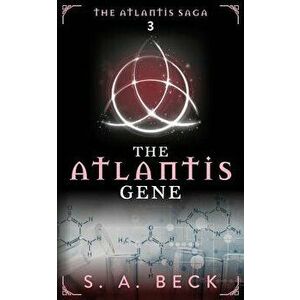 The Atlantis Gene, Paperback - S. a. Beck imagine