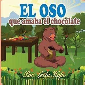 El oso que amaba el chocolate, Paperback - Leela Hope imagine