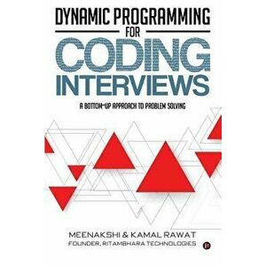 Dynamic Programming for Coding Interviews: A Bottom-Up Approach to Problem Solving, Paperback - Kamal Rawat imagine