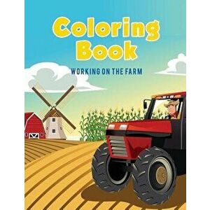 Coloring Book: Working on the Farm, Paperback - Coloring Pages for Kids imagine