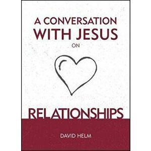 A Conversation with Jesus... on Relationships - David Helm imagine
