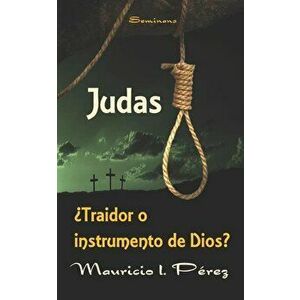 Judas traidor O Instrumento de Dios?, Paperback - Mauricio I. Perez imagine