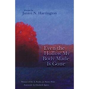 Even the Hollow My Body Made Is Gone, Paperback - Janice N. Harrington imagine