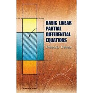 Basic Linear Partial Differential Equations, Paperback - Francois Treves imagine