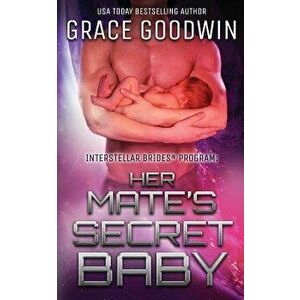 Her Mate's Secret Baby, Paperback - Grace Goodwin imagine