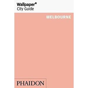 Wallpaper* City Guide Melbourne, Paperback - Wallpaper* imagine