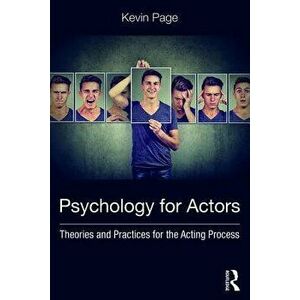 Psychology for Actors: Theories and Practices for the Acting Process - Kevin Page imagine