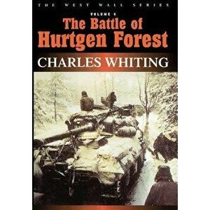 Battle of Hurtgen Forest, Hardcover - Charles Whiting imagine